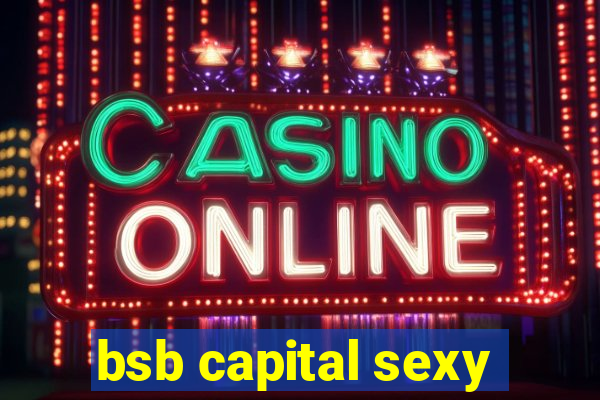 bsb capital sexy